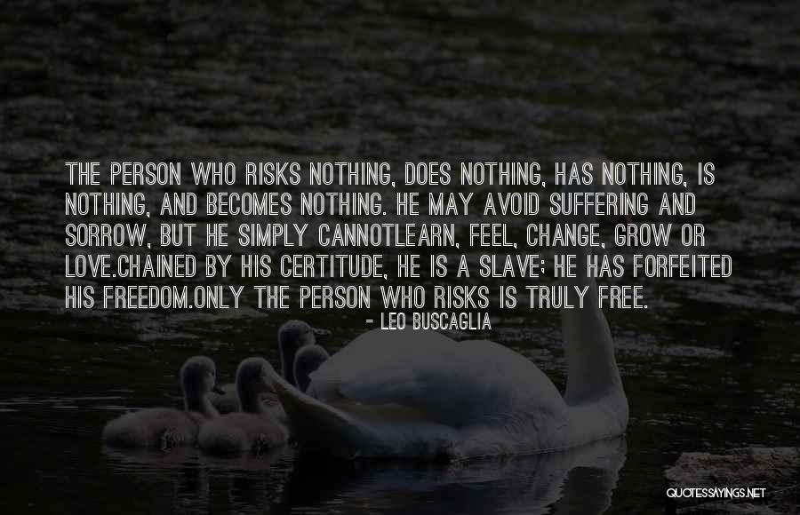 Chained Freedom Quotes By Leo Buscaglia