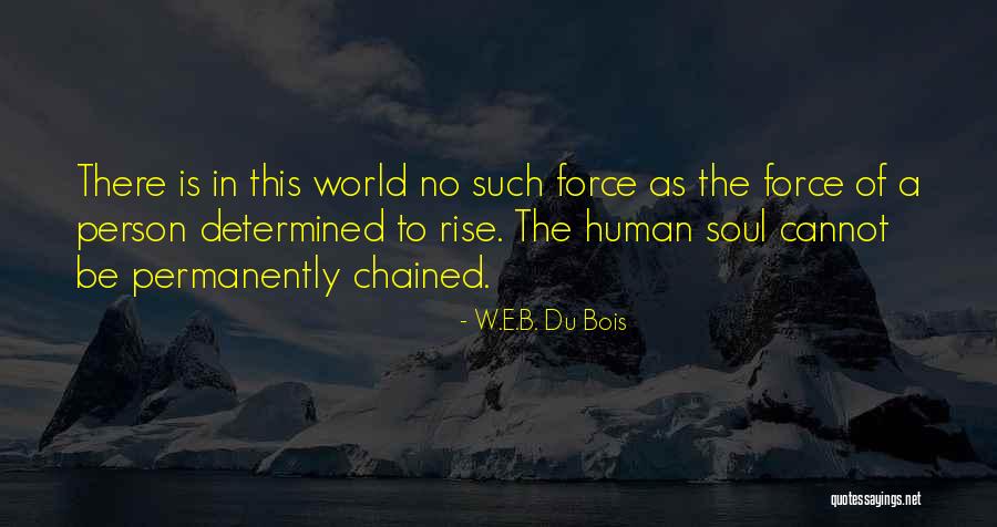 Chained Freedom Quotes By W.E.B. Du Bois