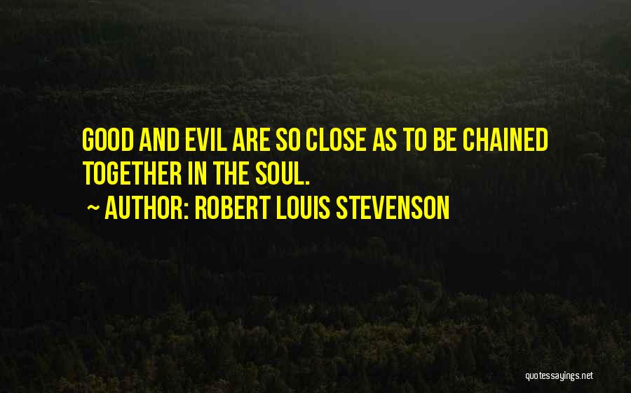 Chained Together Quotes By Robert Louis Stevenson