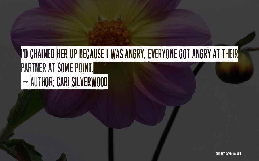Chained Up Quotes By Cari Silverwood