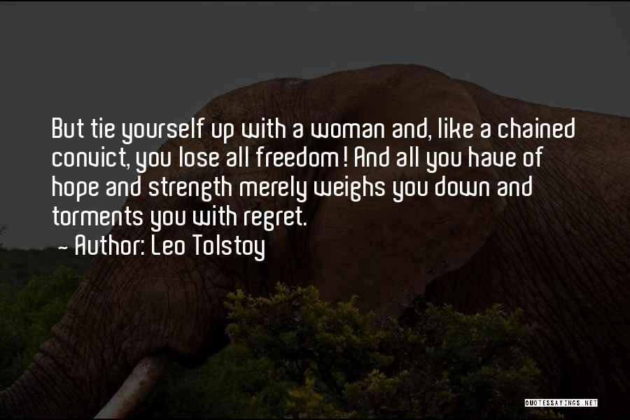 Chained Up Quotes By Leo Tolstoy