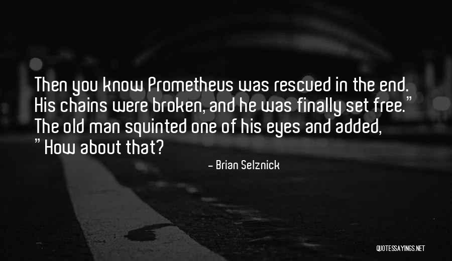 Chains Of Freedom Quotes By Brian Selznick Chains Of Freedom Quotes By Brian Selznick
