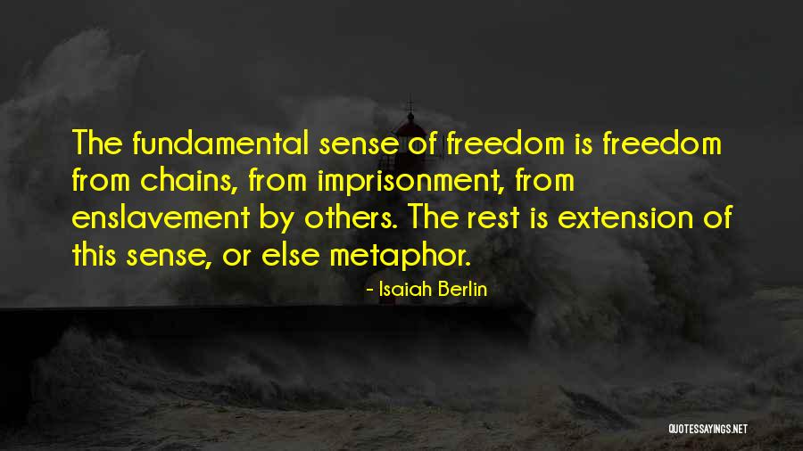 Chains Of Freedom Quotes By Isaiah Berlin Chains Of Freedom Quotes By Isaiah Berlin