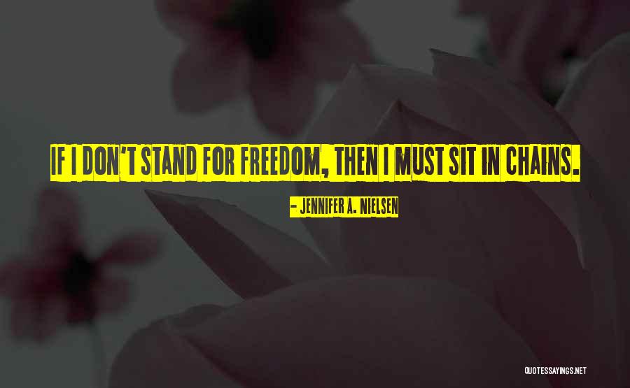 Chains Of Freedom Quotes By Jennifer A. Nielsen Chains Of Freedom Quotes By Jennifer A. Nielsen