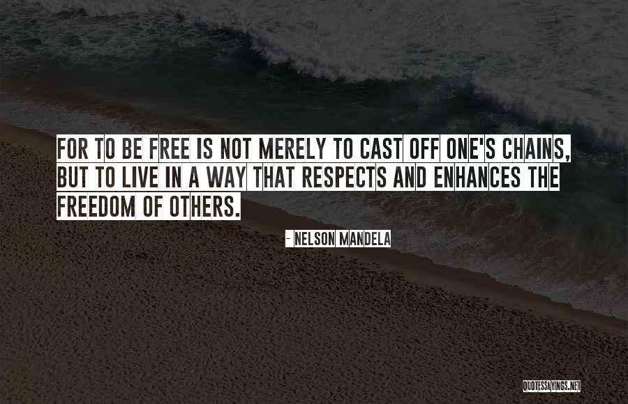Chains Of Freedom Quotes By Nelson Mandela Chains Of Freedom Quotes By Nelson Mandela