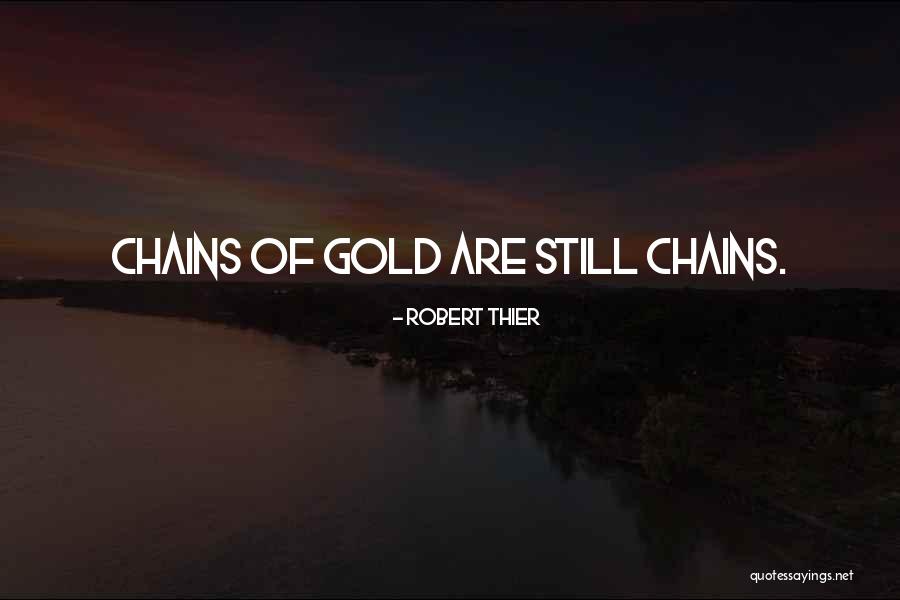 Chains Of Freedom Quotes By Robert Thier Chains Of Freedom Quotes By Robert Thier