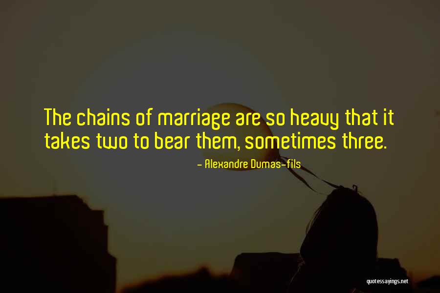 Chains Quotes By Alexandre Dumas-fils