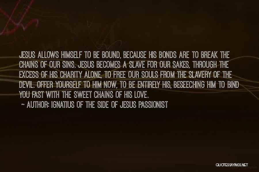 Chains Quotes By Ignatius Of The Side Of Jesus Passionist