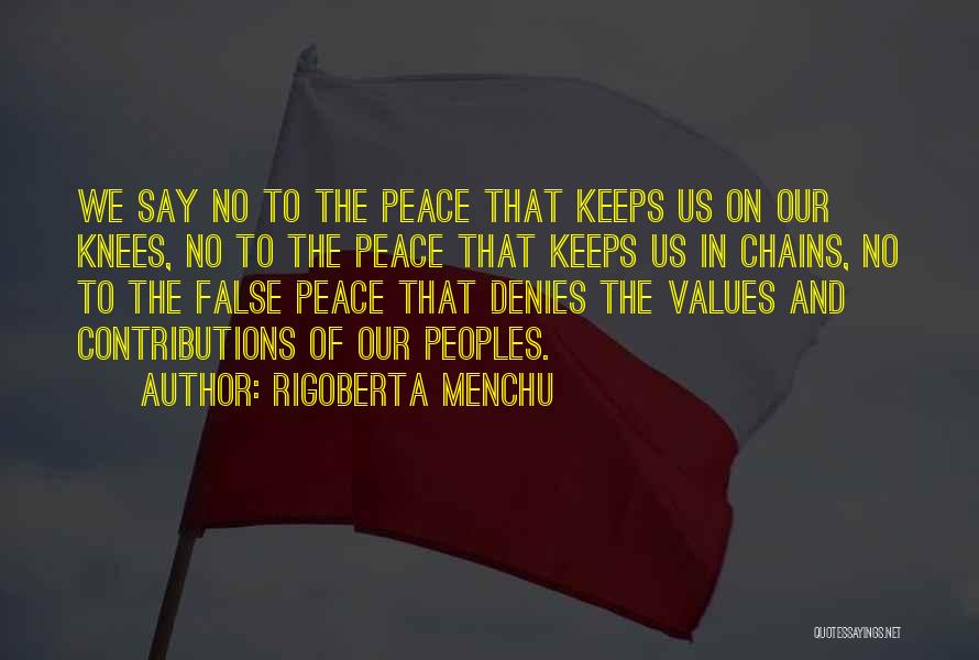 Chains Quotes By Rigoberta Menchu