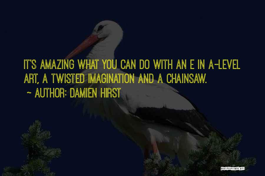 Chainsaw Quotes By Damien Hirst