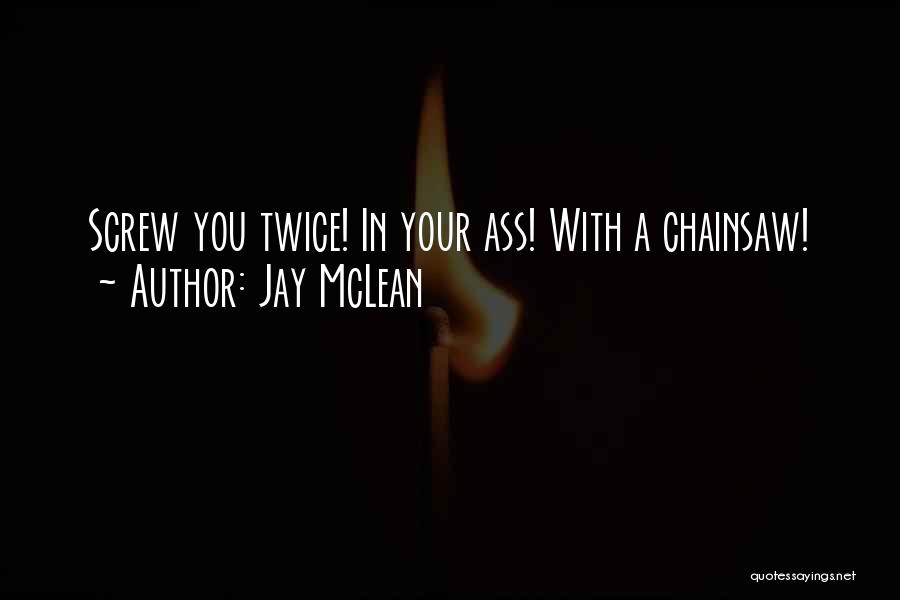 Chainsaw Quotes By Jay McLean