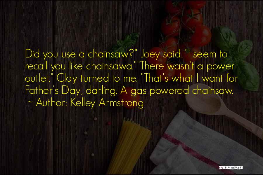 Chainsaw Quotes By Kelley Armstrong
