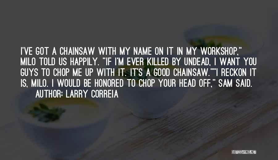 Chainsaw Quotes By Larry Correia