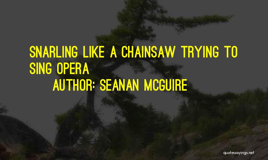 Chainsaw Quotes By Seanan McGuire