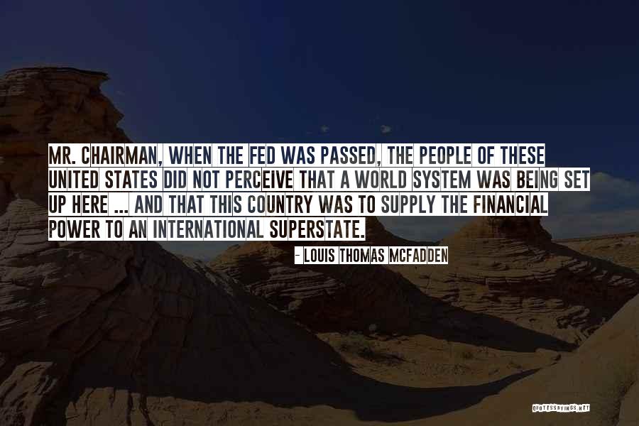 Chairman Of The World Quotes By Louis Thomas McFadden Chairman Of The World Quotes By Louis Thomas McFadden