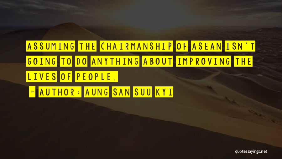Chairmanship Quotes By Aung San Suu Kyi