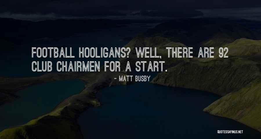 Chairmen Quotes By Matt Busby Chairmen Quotes By Matt Busby