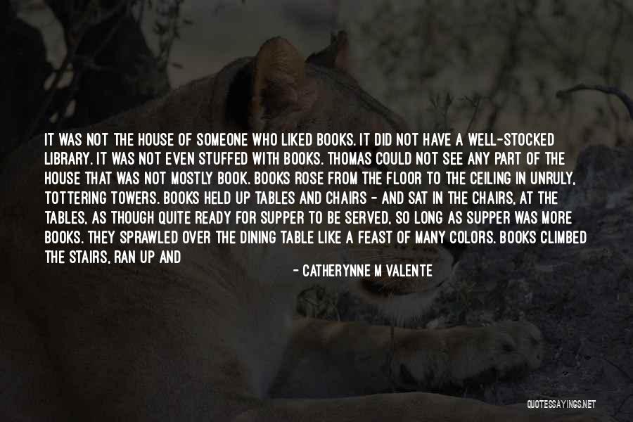 Chairs And Tables Quotes By Catherynne M Valente Chairs And Tables Quotes By Catherynne M Valente
