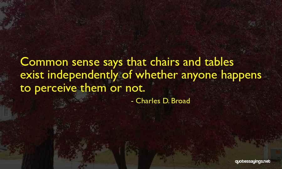 Chairs And Tables Quotes By Charles D. Broad Chairs And Tables Quotes By Charles D. Broad