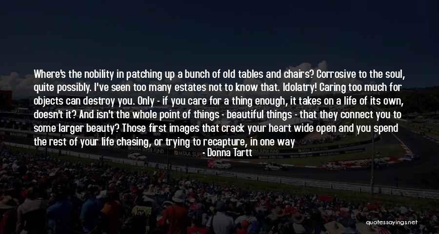 Chairs And Tables Quotes By Donna Tartt Chairs And Tables Quotes By Donna Tartt