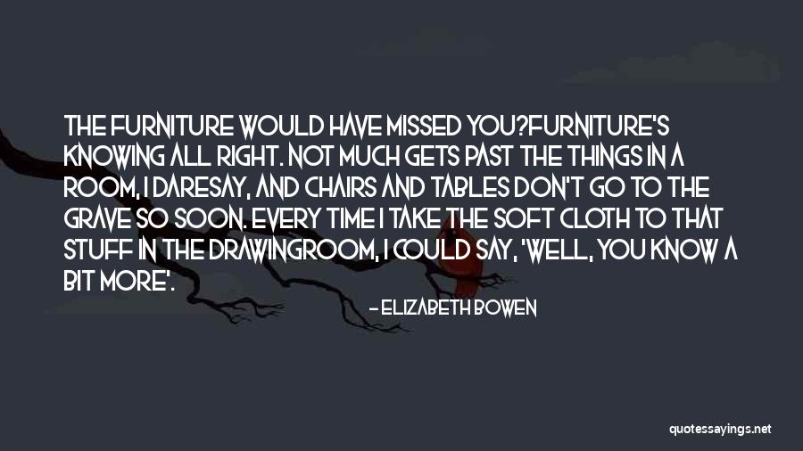 Chairs And Tables Quotes By Elizabeth Bowen Chairs And Tables Quotes By Elizabeth Bowen