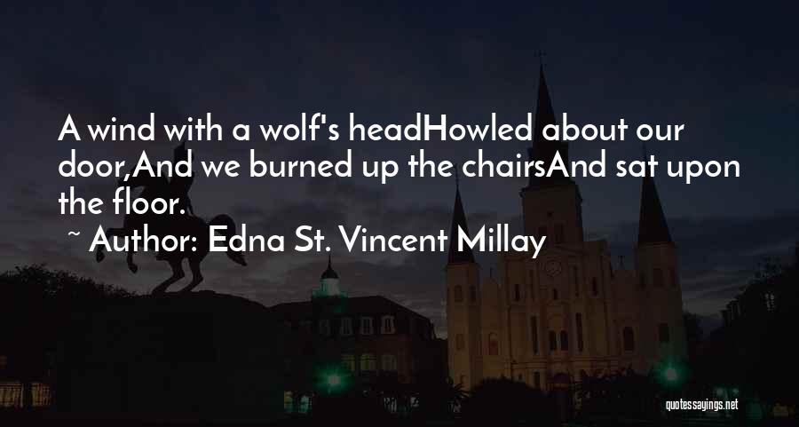 Chairs Quotes By Edna St. Vincent Millay