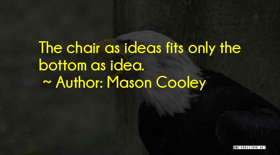 Chairs Quotes By Mason Cooley