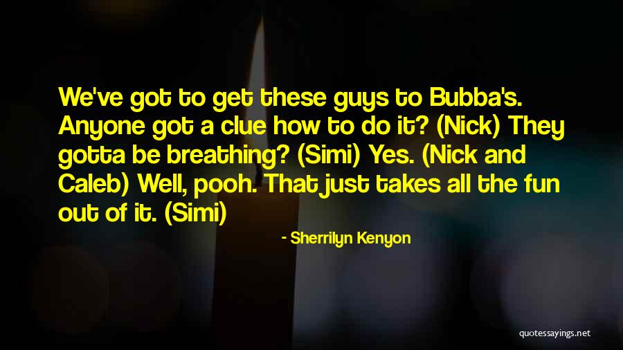 Chaiwat Wibulswasdi Quotes By Sherrilyn Kenyon Chaiwat Wibulswasdi Quotes By Sherrilyn Kenyon