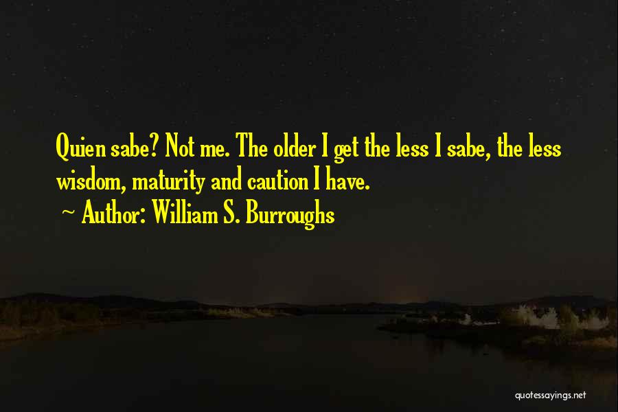 Chakrabarty Md Quotes By William S. Burroughs