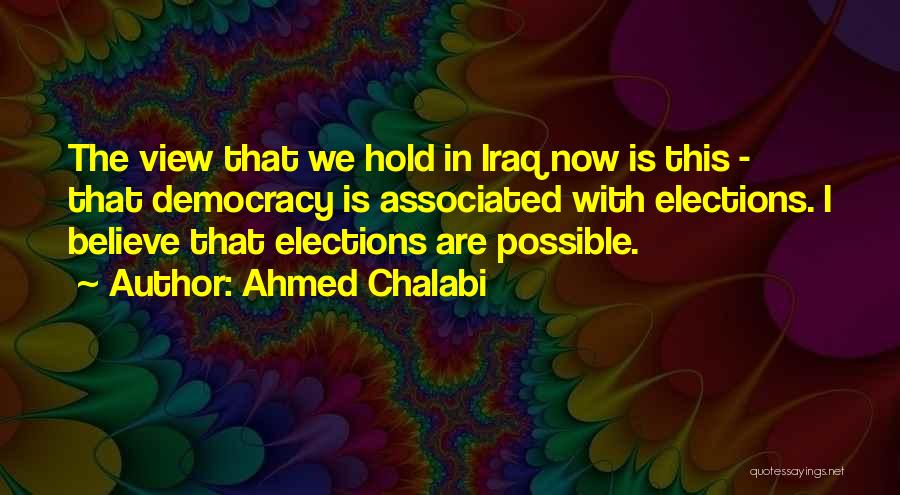 Chalabi Quotes By Ahmed Chalabi