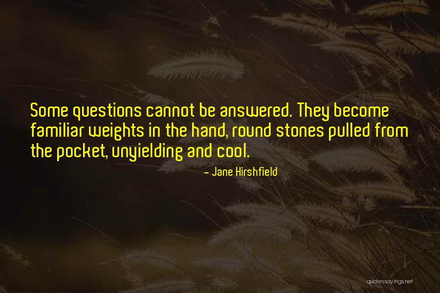 Chalarokee Quotes By Jane Hirshfield