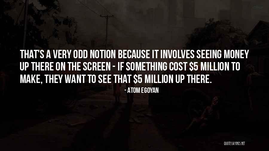 Chale Quotes By Atom Egoyan Chale Quotes By Atom Egoyan
