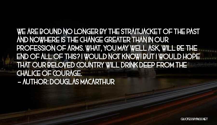 Chalice Quotes By Douglas MacArthur