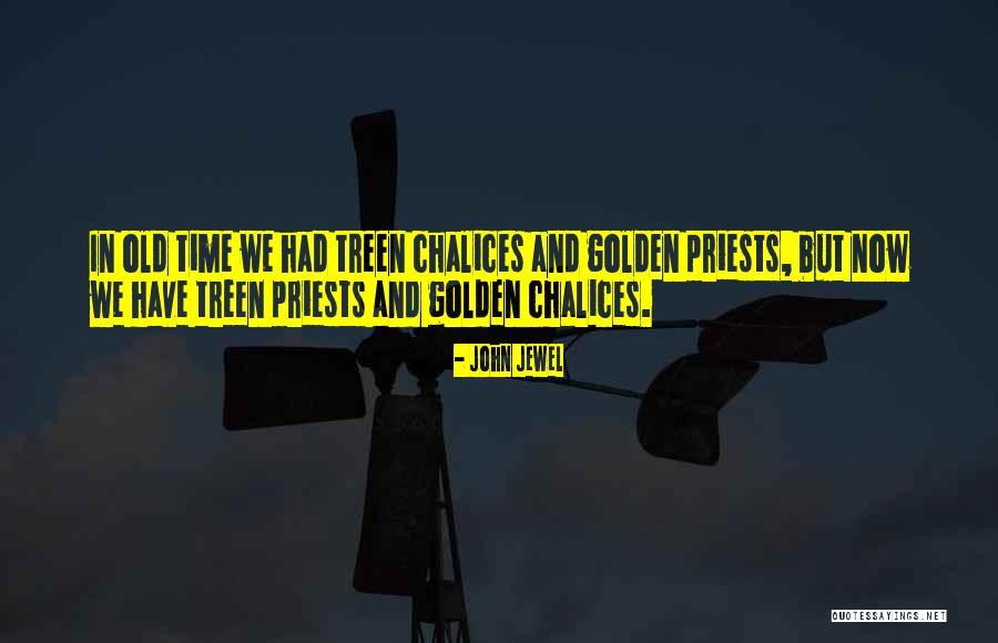 Chalices 3 Quotes By John Jewel Chalices 3 Quotes By John Jewel
