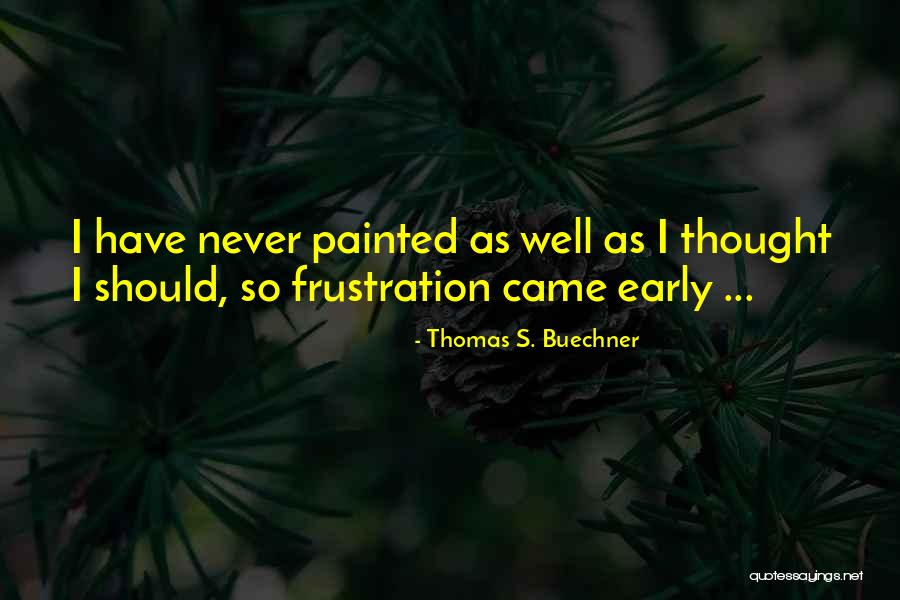 Chalita Thomas Quotes By Thomas S. Buechner Chalita Thomas Quotes By Thomas S. Buechner
