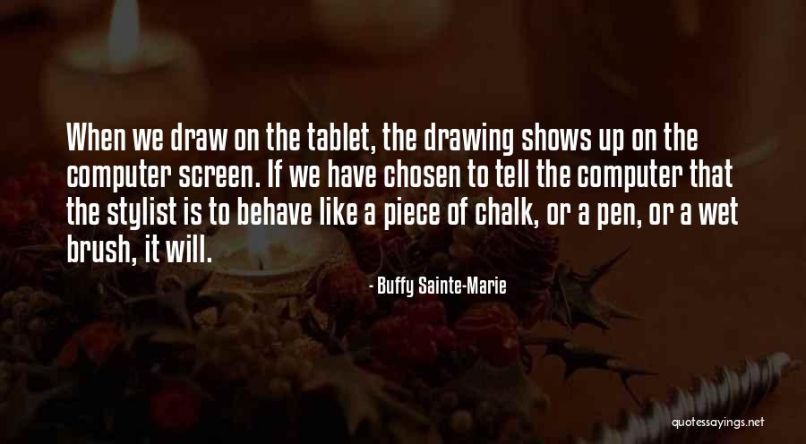 Chalk Piece Quotes By Buffy Sainte-Marie Chalk Piece Quotes By Buffy Sainte-Marie