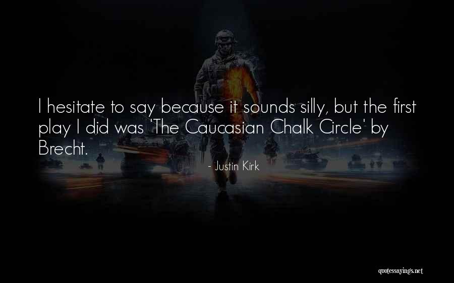 Chalk Quotes By Justin Kirk Chalk Quotes By Justin Kirk