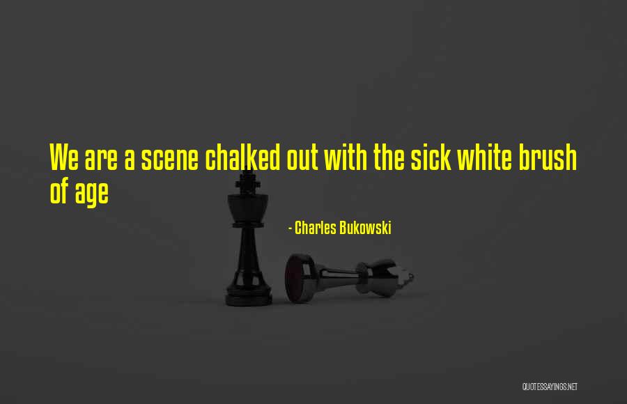Chalked It Up Quotes By Charles Bukowski Chalked It Up Quotes By Charles Bukowski