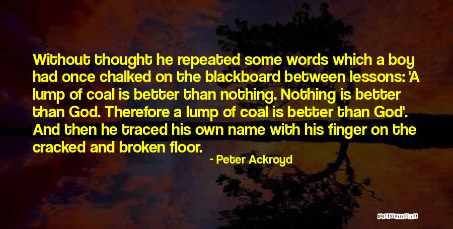Chalked It Up Quotes By Peter Ackroyd Chalked It Up Quotes By Peter Ackroyd