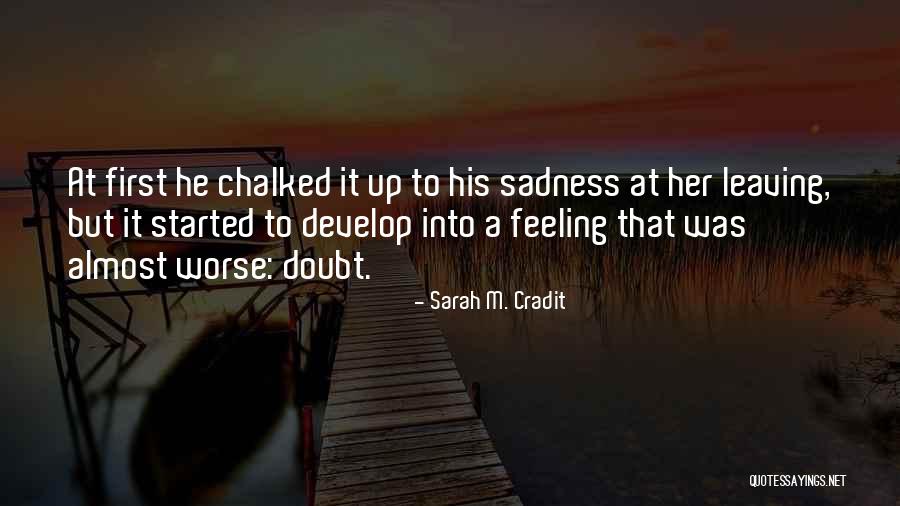 Chalked It Up Quotes By Sarah M. Cradit Chalked It Up Quotes By Sarah M. Cradit