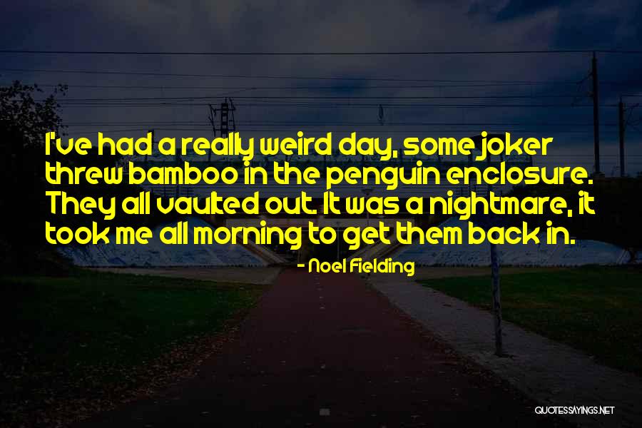 Challans Duck Quotes By Noel Fielding Challans Duck Quotes By Noel Fielding