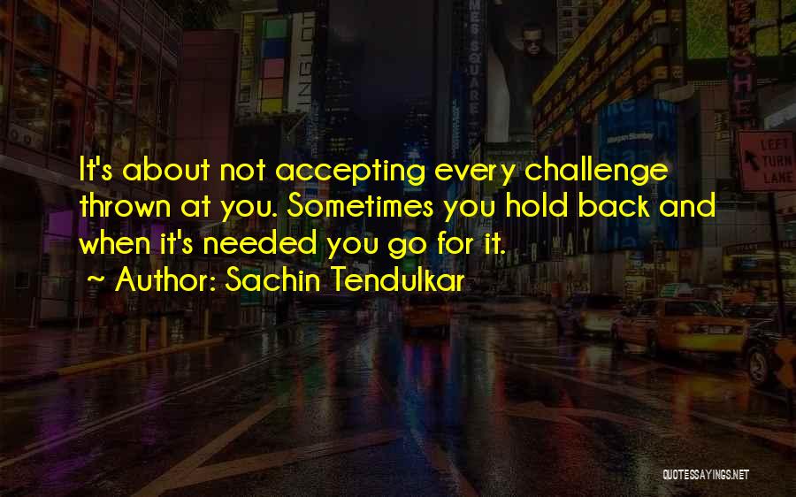 Challenge Accepting Quotes By Sachin Tendulkar