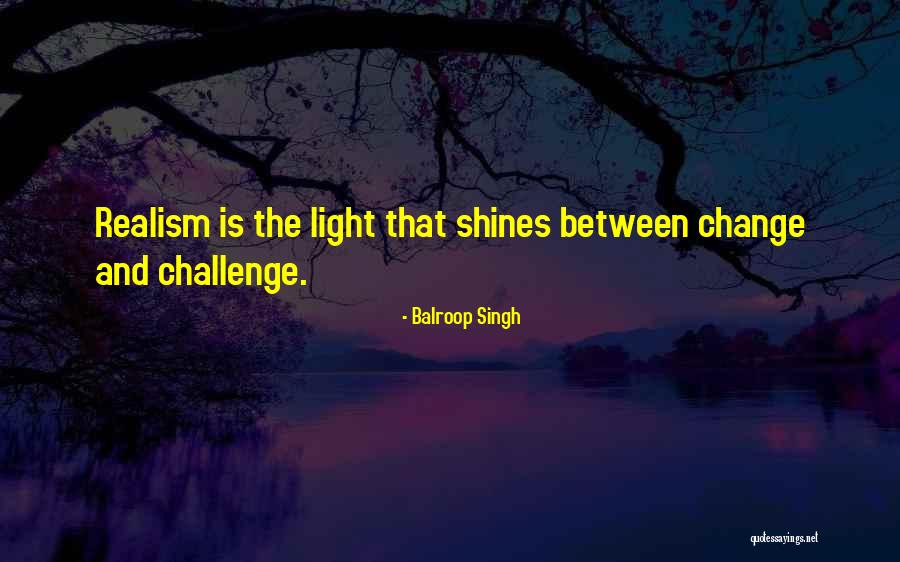 Challenge And Change Quotes By Balroop Singh Challenge And Change Quotes By Balroop Singh