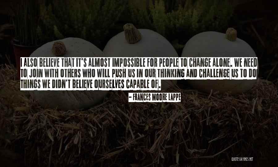 Challenge And Change Quotes By Frances Moore Lappe Challenge And Change Quotes By Frances Moore Lappe