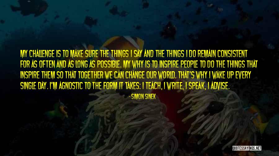 Challenge And Change Quotes By Simon Sinek Challenge And Change Quotes By Simon Sinek