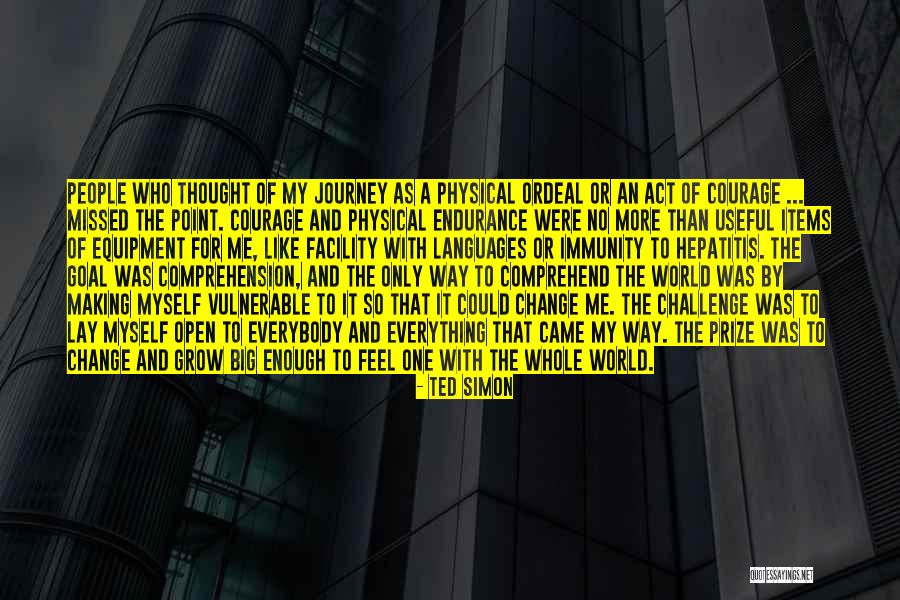 Challenge And Change Quotes By Ted Simon Challenge And Change Quotes By Ted Simon