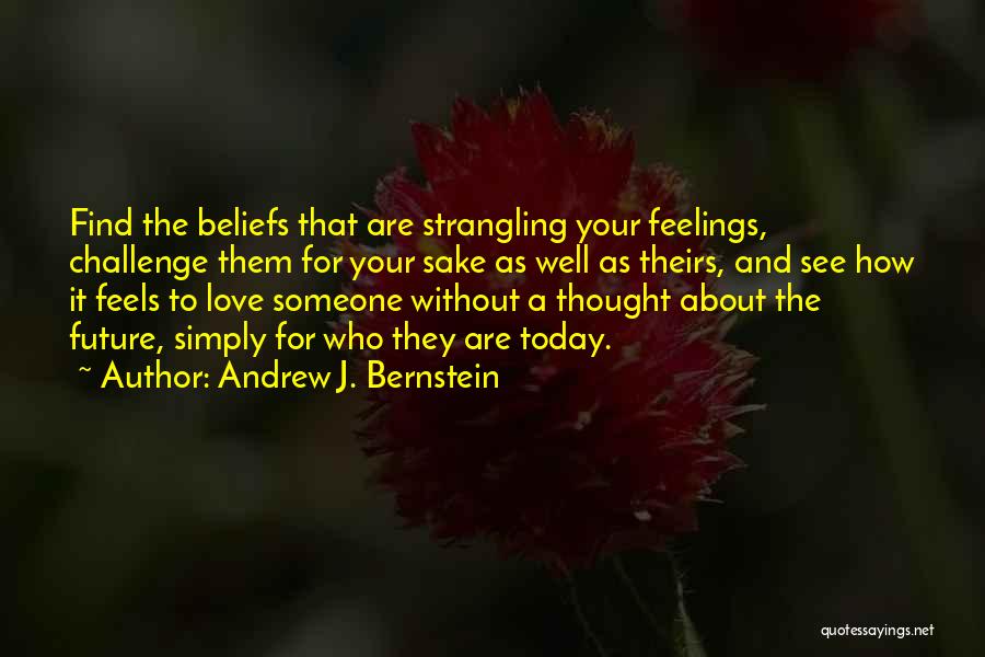 Challenge Beliefs Quotes By Andrew J. Bernstein