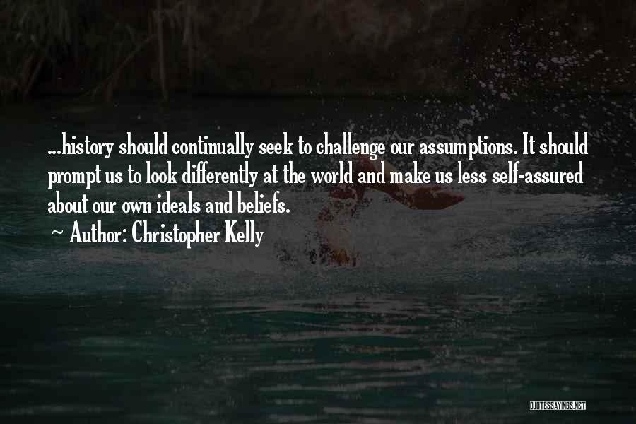 Challenge Beliefs Quotes By Christopher Kelly