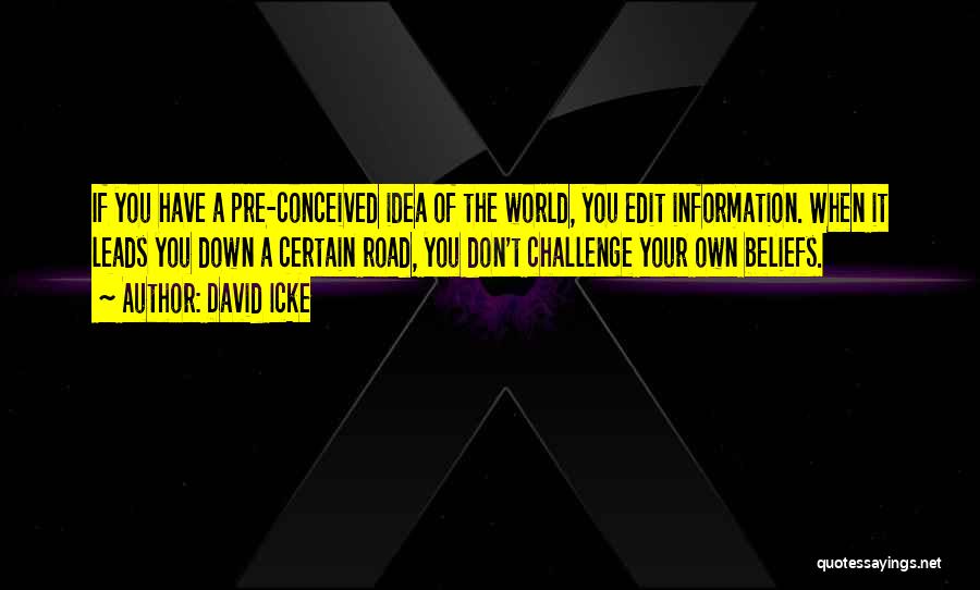 Challenge Beliefs Quotes By David Icke