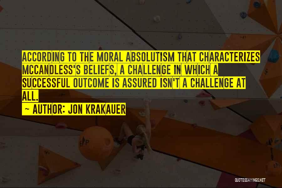 Challenge Beliefs Quotes By Jon Krakauer